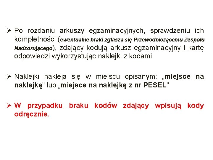  Ø Po rozdaniu arkuszy egzaminacyjnych, sprawdzeniu ich kompletności (ewentualne braki zgłasza się Przewodniczącemu