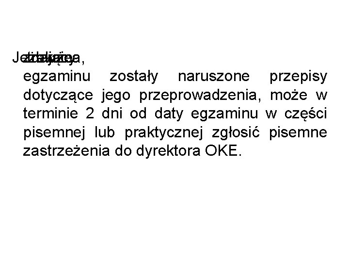  Jeżeli zdający trakcie w uzna, że egzaminu zostały naruszone przepisy dotyczące jego przeprowadzenia,