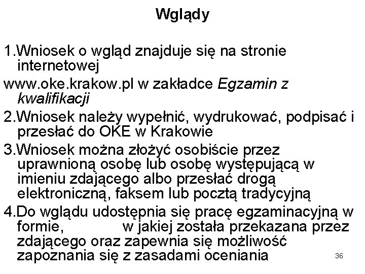 Wglądy 1. Wniosek o wgląd znajduje się na stronie internetowej www. oke. krakow. pl