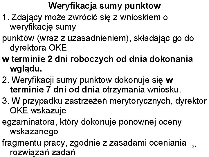 Weryfikacja sumy punktow 1. Zdający może zwrócić się z wnioskiem o weryfikację sumy punktów