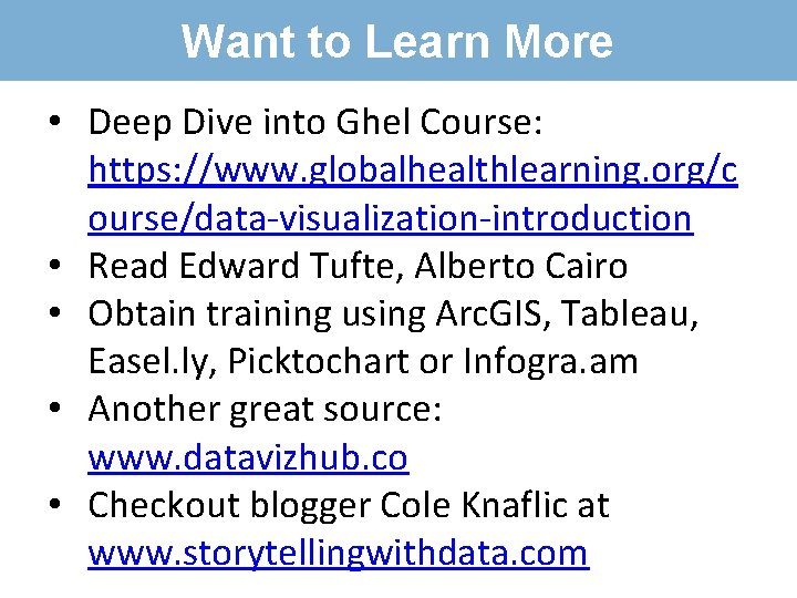 Want to Learn More • Deep Dive into Ghel Course: https: //www. globalhealthlearning. org/c