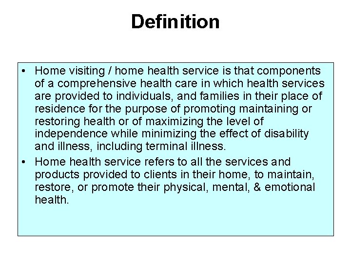 Definition • Home visiting / home health service is that components of a comprehensive
