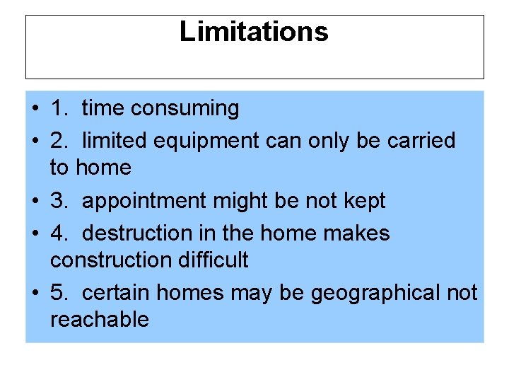 Limitations • 1. time consuming • 2. limited equipment can only be carried to