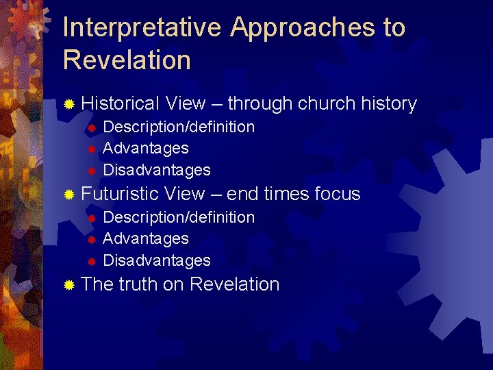 Interpretative Approaches to Revelation ® Historical View – through ® Description/definition ® Advantages ® Interpretative Approaches to Revelation ® Historical View – through ® Description/definition ® Advantages ®