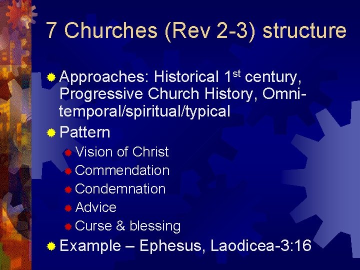 7 Churches (Rev 2 -3) structure ® Approaches: Historical 1 st century, Progressive Church