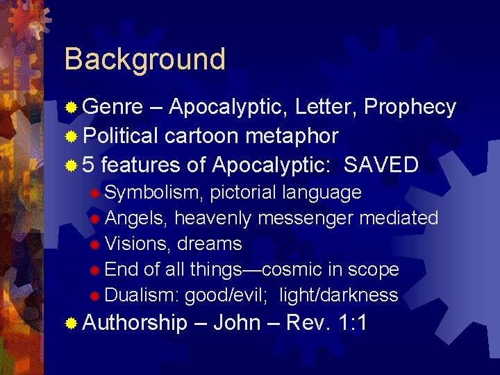 Background ® Genre – Apocalyptic, Letter, Prophecy ® Political cartoon metaphor ® 5 features