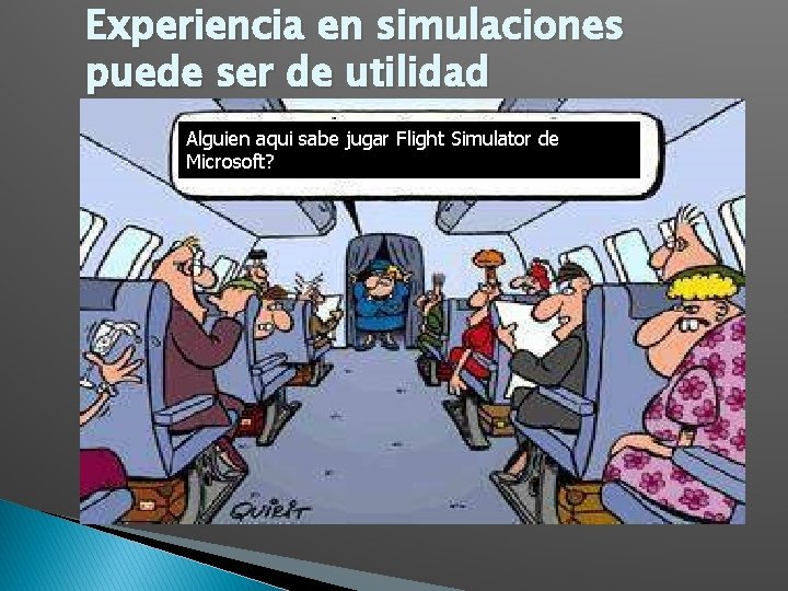 Experiencia en simulaciones puede ser de utilidad Alguien aqui sabe jugar Flight Simulator de
