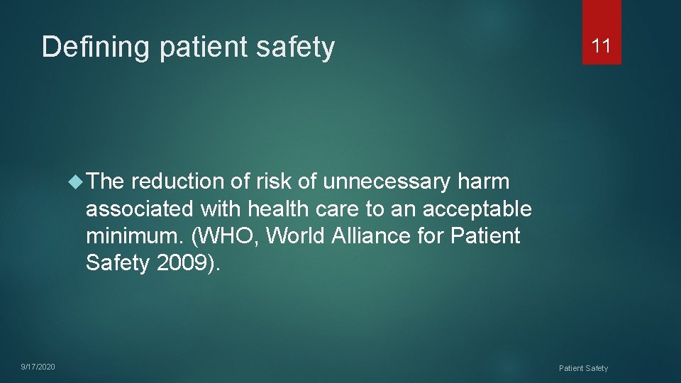 Defining patient safety 11 The reduction of risk of unnecessary harm associated with health