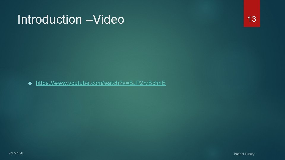 Introduction –Video 9/17/2020 13 https: //www. youtube. com/watch? v=BJP 2 rv. Bchn. E Patient