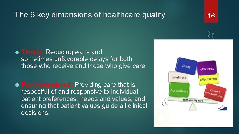 The 6 key dimensions of healthcare quality 16 Patient Safety 9/17/2020 Timely: Reducing waits