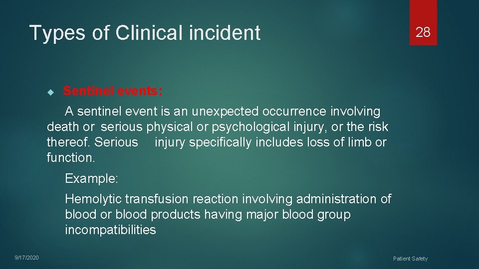 Types of Clinical incident 28 Sentinel events: A sentinel event is an unexpected occurrence
