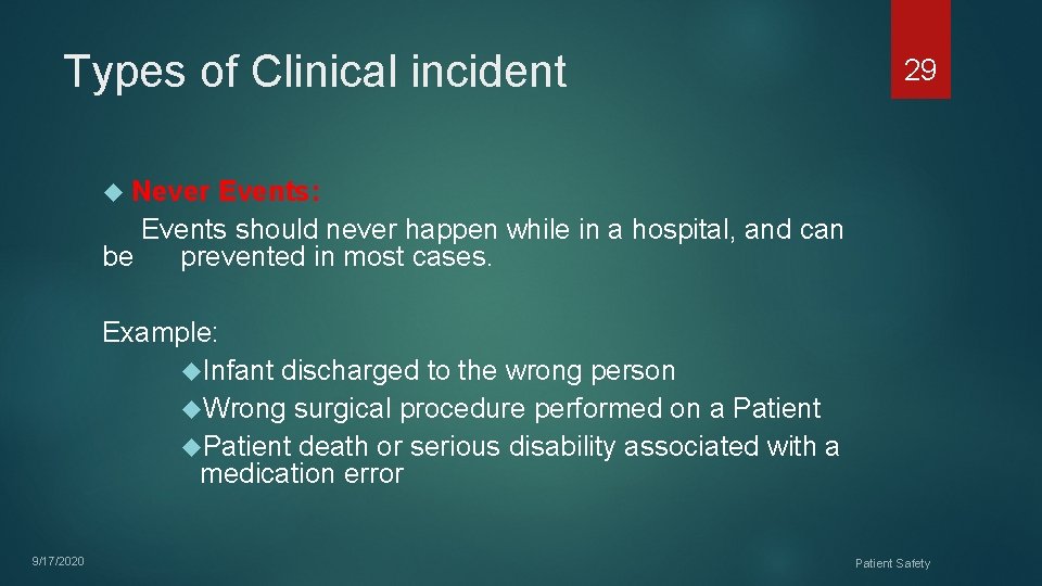 Types of Clinical incident 29 Never Events: Events should never happen while in a