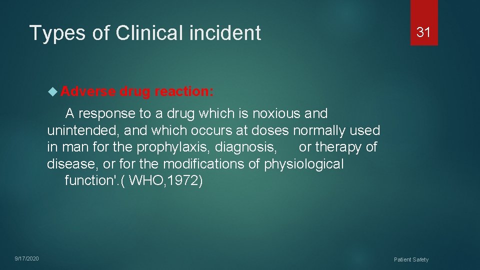 Types of Clinical incident 31 Adverse drug reaction: A response to a drug which