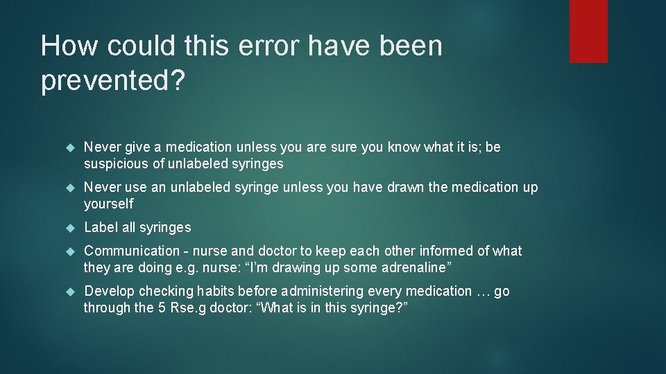 How could this error have been prevented? Never give a medication unless you are