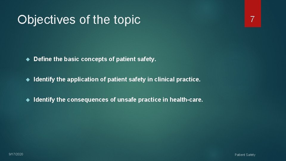 Objectives of the topic 7 Define the basic concepts of patient safety. Identify the
