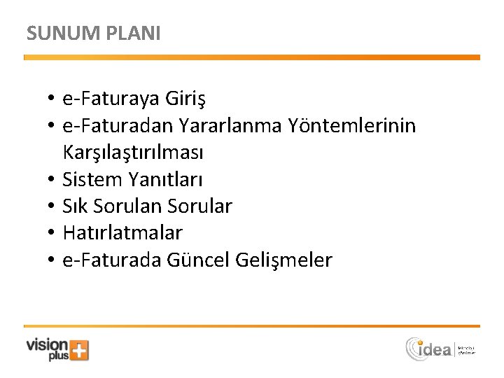 SUNUM PLANI • e-Faturaya Giriş • e-Faturadan Yararlanma Yöntemlerinin Karşılaştırılması • Sistem Yanıtları •