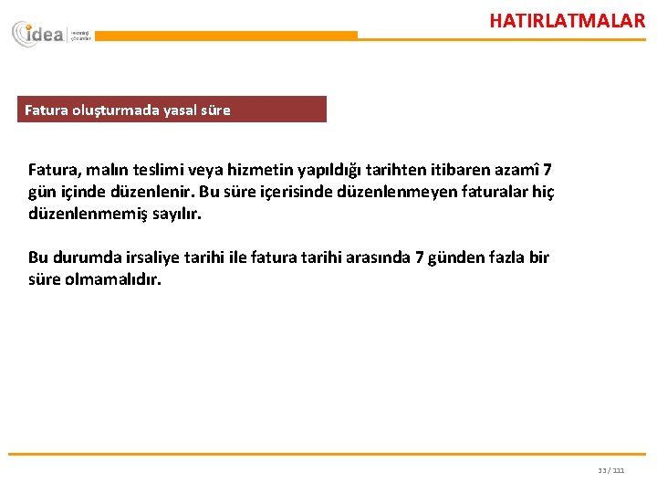 HATIRLATMALAR Fatura oluşturmada yasal süre Fatura, malın teslimi veya hizmetin yapıldığı tarihten itibaren azamî