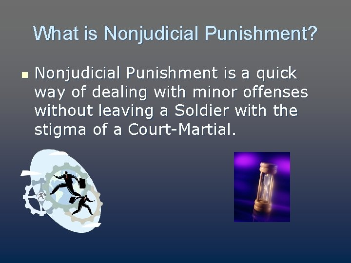What is Nonjudicial Punishment? n Nonjudicial Punishment is a quick way of dealing with