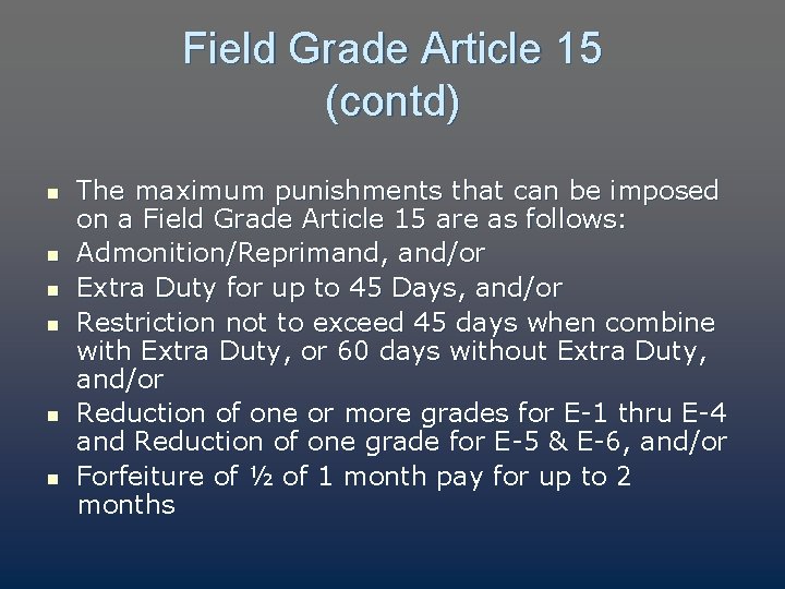 Field Grade Article 15 (contd) n n n The maximum punishments that can be