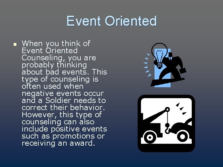 Event Oriented n When you think of Event Oriented Counseling, you are probably thinking