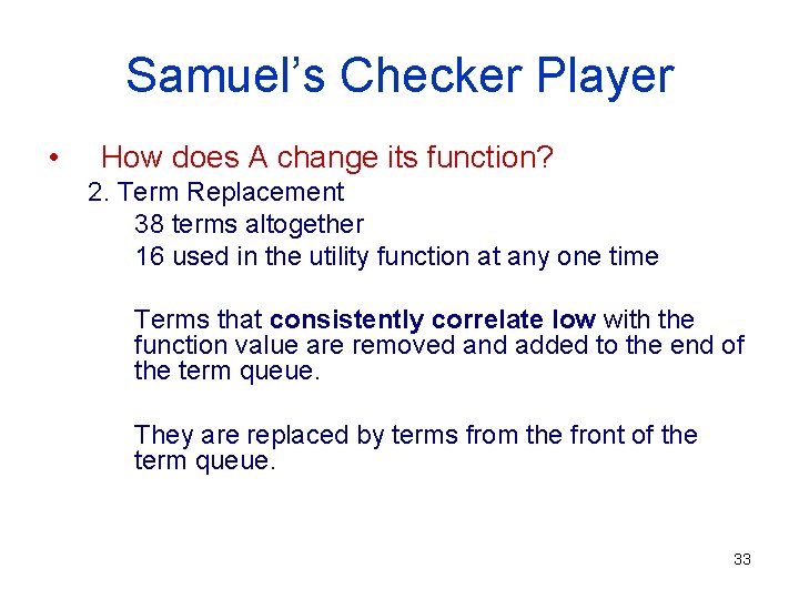 Samuel’s Checker Player • How does A change its function? 2. Term Replacement 38