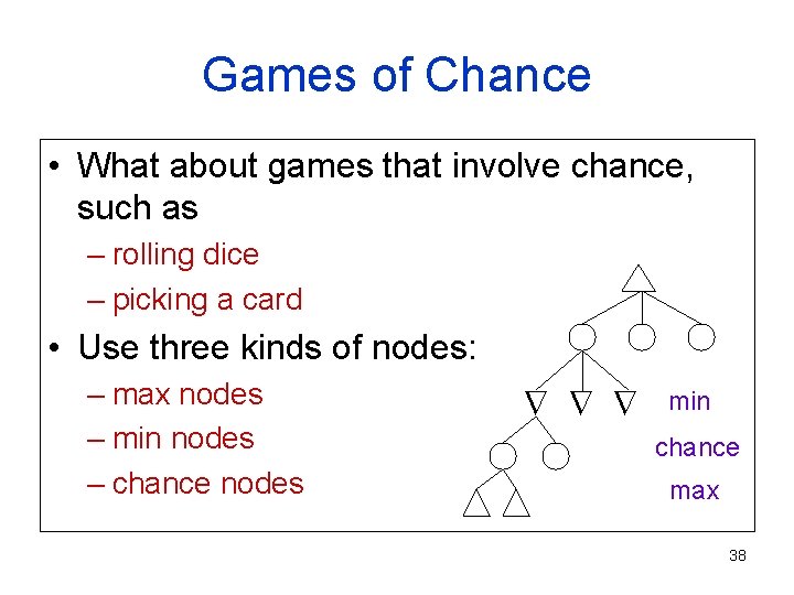 Games of Chance • What about games that involve chance, such as – rolling