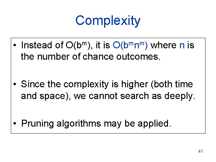 Complexity • Instead of O(bm), it is O(bmnm) where n is the number of