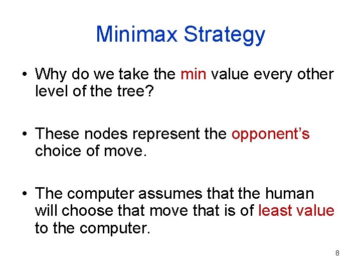 Minimax Strategy • Why do we take the min value every other level of