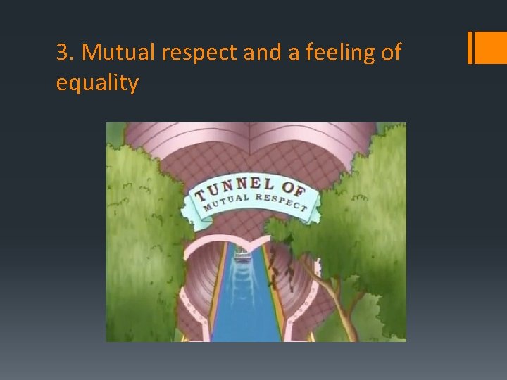 3. Mutual respect and a feeling of equality 