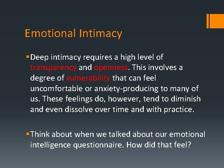 Emotional Intimacy § Deep intimacy requires a high level of transparency and openness. This