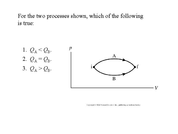 For the two processes shown, which of the following is true: 1. QA <