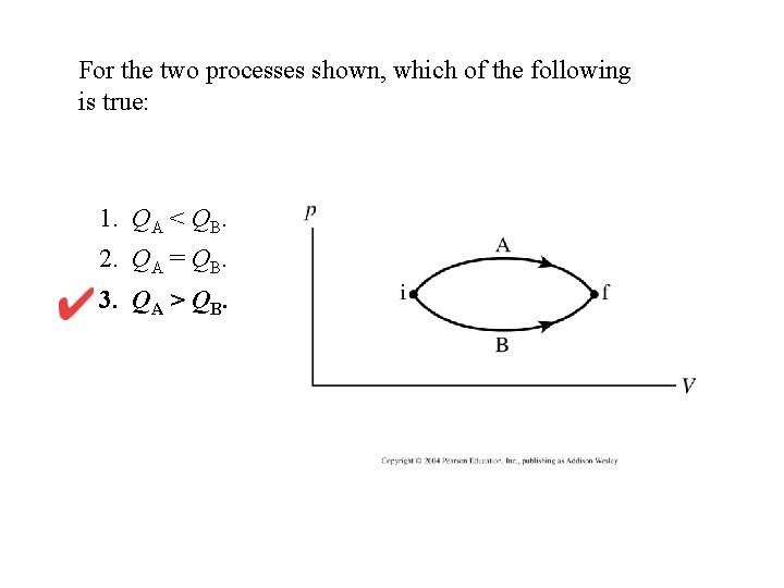 For the two processes shown, which of the following is true: 1. QA <