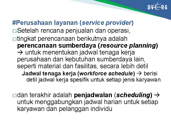 #Perusahaan layanan (service provider) � Setelah rencana penjualan dan operasi, � tingkat perencanaan berikutnya