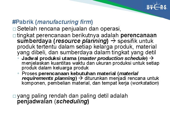 #Pabrik (manufacturing firm) � Setelah rencana penjualan dan operasi, � tingkat perencanaan berikutnya adalah