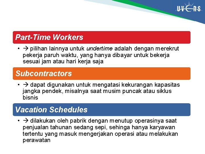 Part-Time Workers • pilihan lainnya untuk undertime adalah dengan merekrut pekerja paruh waktu, yang