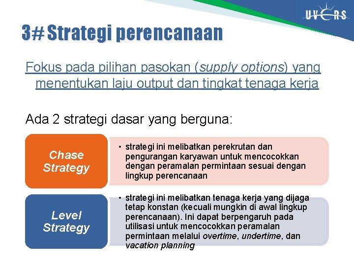 3# Strategi perencanaan Fokus pada pilihan pasokan (supply options) yang menentukan laju output dan