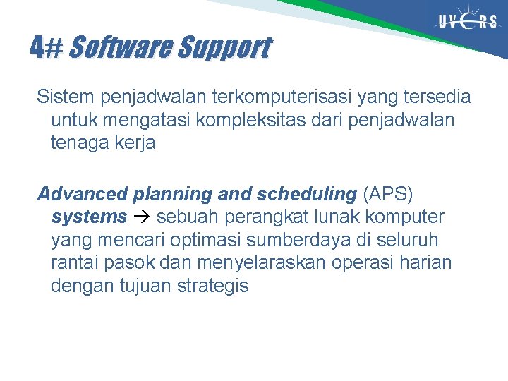 4# Software Support Sistem penjadwalan terkomputerisasi yang tersedia untuk mengatasi kompleksitas dari penjadwalan tenaga