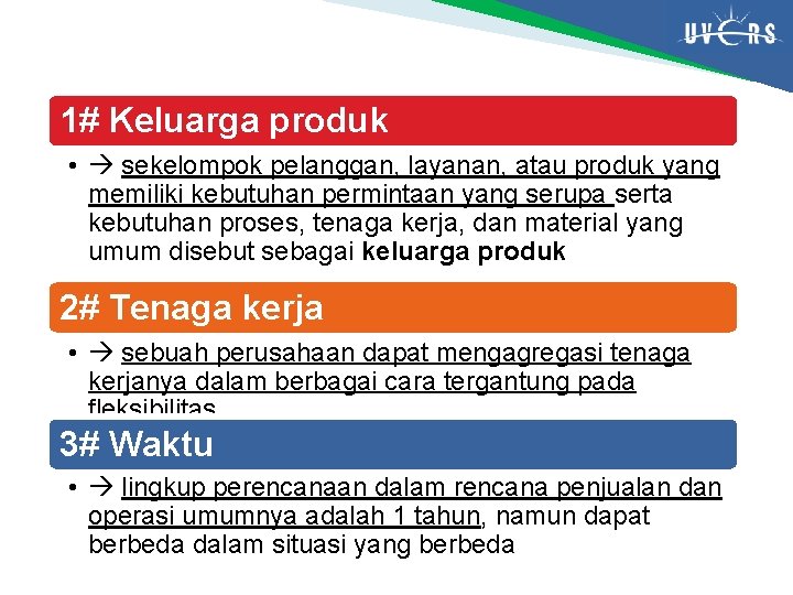 1# Keluarga produk • sekelompok pelanggan, layanan, atau produk yang memiliki kebutuhan permintaan yang