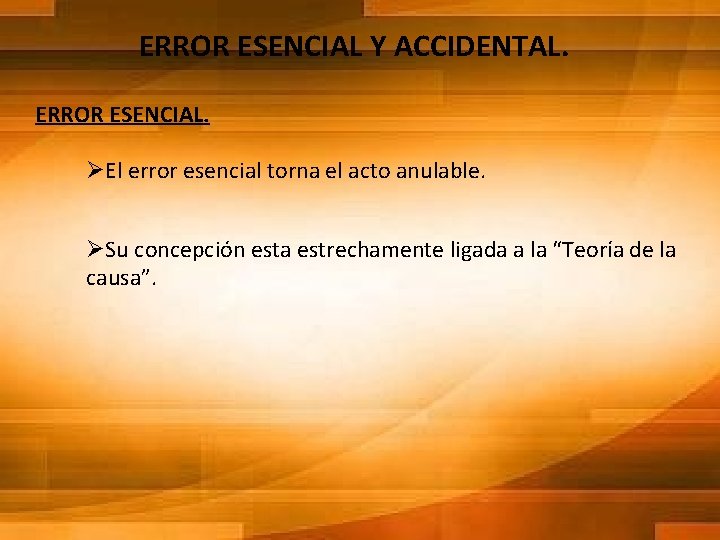 ERROR ESENCIAL Y ACCIDENTAL. ERROR ESENCIAL. ØEl error esencial torna el acto anulable. ØSu