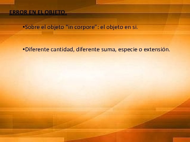 ERROR EN EL OBJETO. • Sobre el objeto “in corpore”: el objeto en si.