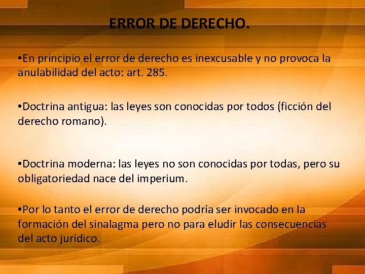 ERROR DE DERECHO. • En principio el error de derecho es inexcusable y no ERROR DE DERECHO. • En principio el error de derecho es inexcusable y no