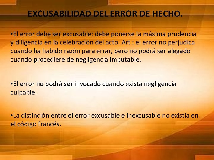EXCUSABILIDAD DEL ERROR DE HECHO. • El error debe ser excusable: debe ponerse la