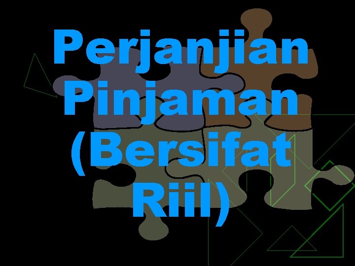Perjanjian Pinjaman (Bersifat Riil) 