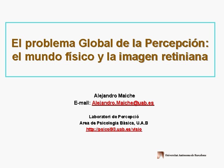 El problema Global de la Percepción: el mundo físico y la imagen retiniana Alejandro