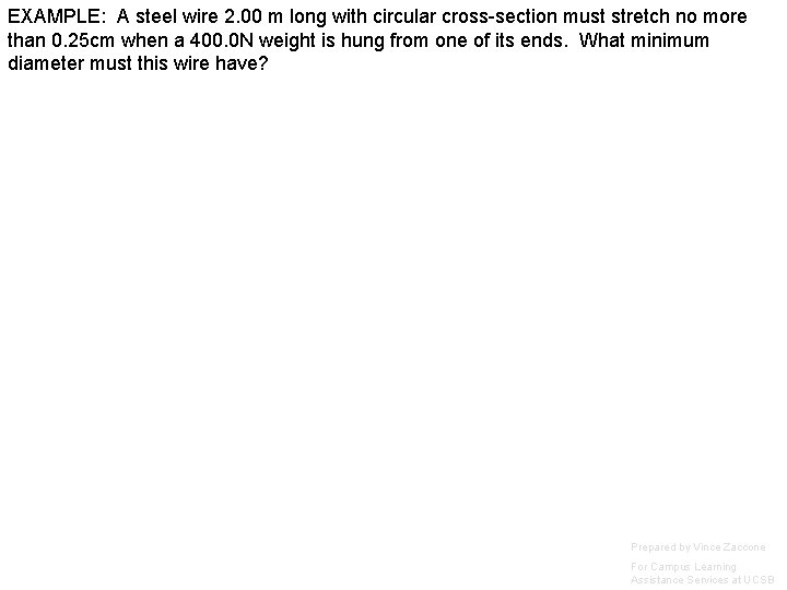 EXAMPLE: A steel wire 2. 00 m long with circular cross-section must stretch no