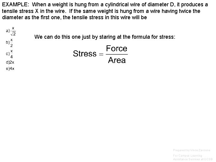 EXAMPLE: When a weight is hung from a cylindrical wire of diameter D, it