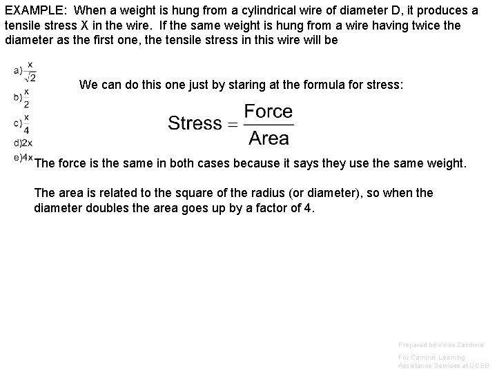 EXAMPLE: When a weight is hung from a cylindrical wire of diameter D, it