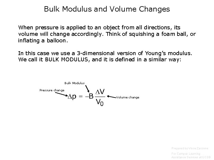 Bulk Modulus and Volume Changes When pressure is applied to an object from all