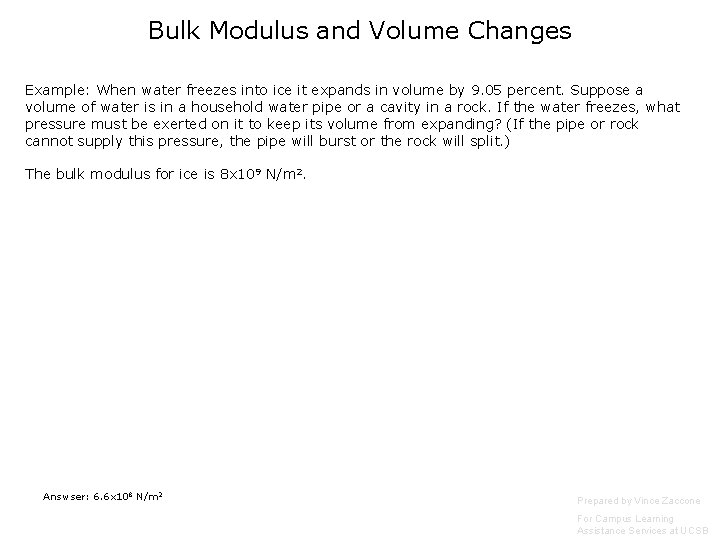 Bulk Modulus and Volume Changes Example: When water freezes into ice it expands in