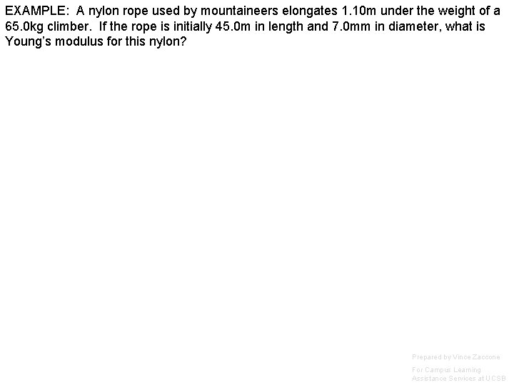 EXAMPLE: A nylon rope used by mountaineers elongates 1. 10 m under the weight